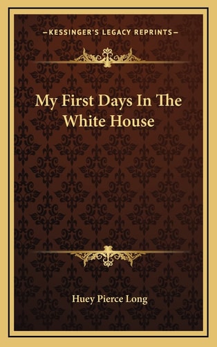 My First Days In The White House