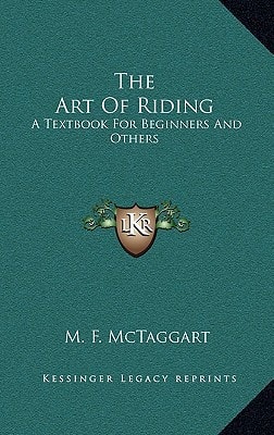 The Art Of Riding: A Textbook For Beginners And Others