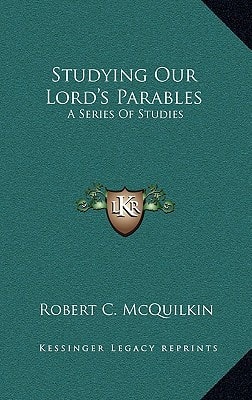 Studying Our Lord's Parables: A Series Of Studies