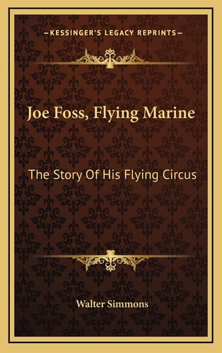 Joe Foss, Flying Marine: The Story Of His Flying Circus