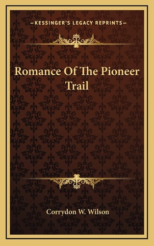 Romance Of The Pioneer Trail