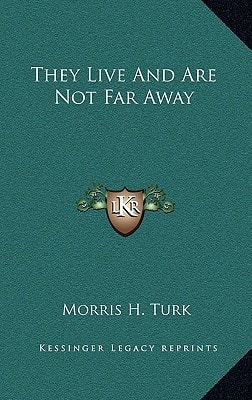 They Live And Are Not Far Away