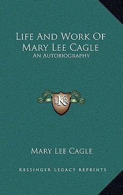 Life And Work Of Mary Lee Cagle: An Autobiography