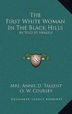 The First White Woman In The Black Hills: As Told By Herself