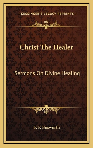 Christ The Healer: Sermons On Divine Healing