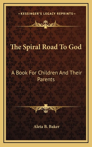 The Spiral Road To God: A Book For Children And Their Parents
