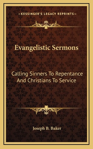 Evangelistic Sermons: Calling Sinners To Repentance And Christians To Service