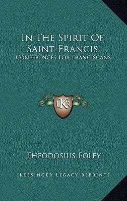 In The Spirit Of Saint Francis: Conferences For Franciscans