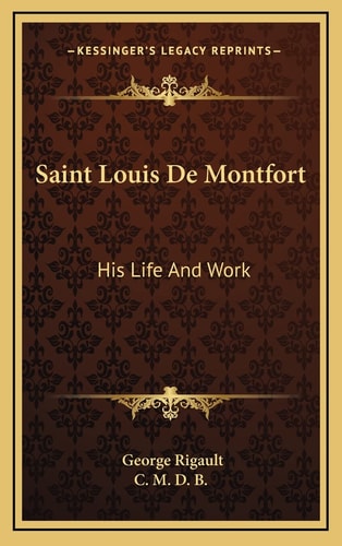 Saint Louis De Montfort: His Life And Work