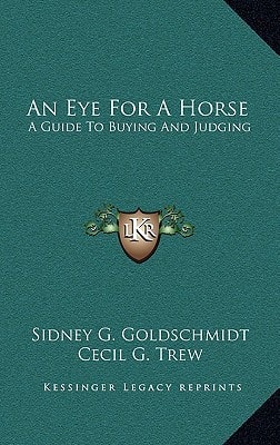 An Eye For A Horse: A Guide To Buying And Judging