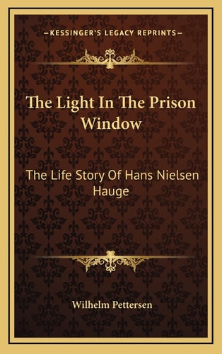 The Light In The Prison Window: The Life Story Of Hans Nielsen Hauge