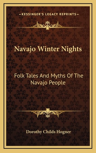 Navajo Winter Nights: Folk Tales And Myths Of The Navajo People