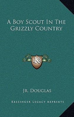 A Boy Scout In The Grizzly Country