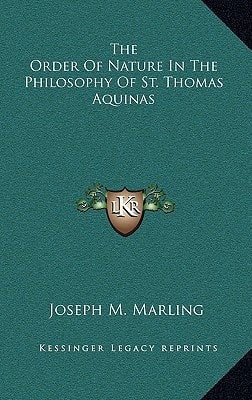 The Order Of Nature In The Philosophy Of St. Thomas Aquinas