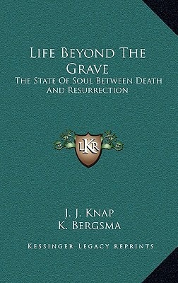 Life Beyond The Grave: The State Of Soul Between Death And Resurrection