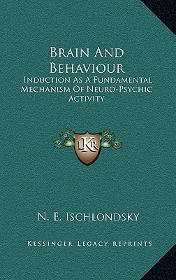 Brain And Behaviour: Induction As A Fundamental Mechanism Of Neuro-Psychic Activity