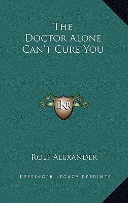 The Doctor Alone Can't Cure You