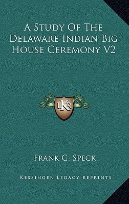 A Study Of The Delaware Indian Big House Ceremony V2