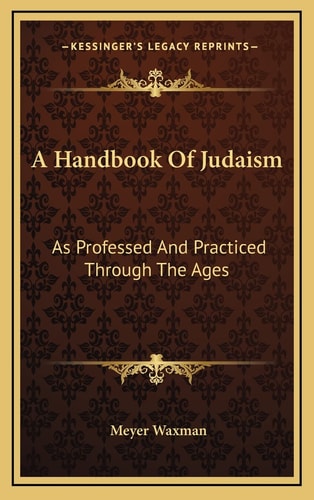 A Handbook Of Judaism: As Professed And Practiced Through The Ages