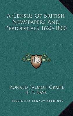 A Census Of British Newspapers And Periodicals 1620-1800