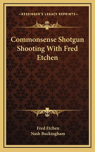 Commonsense Shotgun Shooting With Fred Etchen