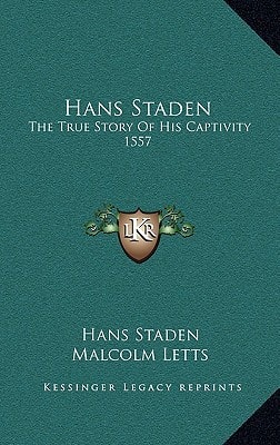Hans Staden: The True Story Of His Captivity 1557