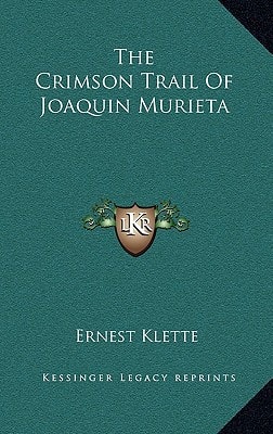 The Crimson Trail Of Joaquin Murieta