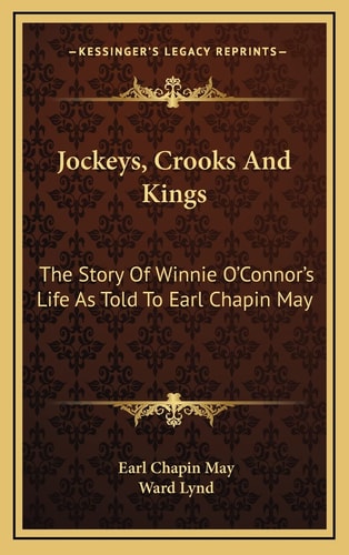 Jockeys, Crooks And Kings: The Story Of Winnie O'Connor's Life As Told To Earl Chapin May