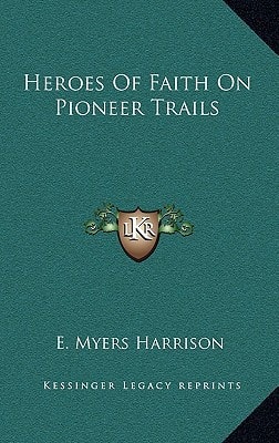 Heroes Of Faith On Pioneer Trails