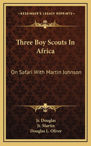 Three Boy Scouts In Africa: On Safari With Martin Johnson