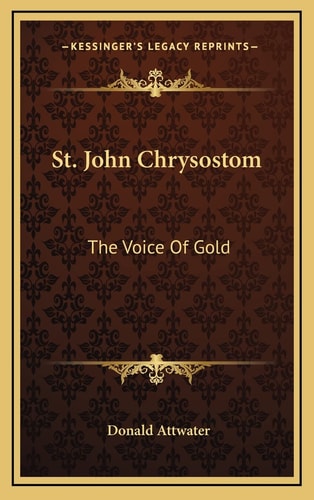 St. John Chrysostom: The Voice Of Gold