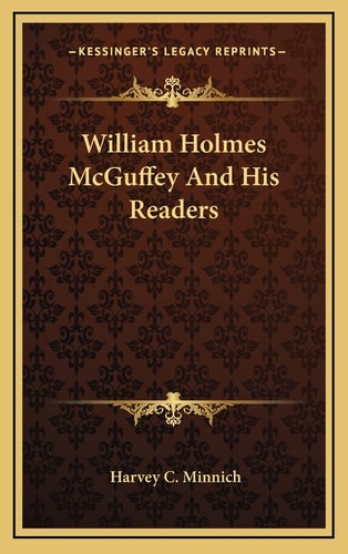 William Holmes McGuffey And His Readers