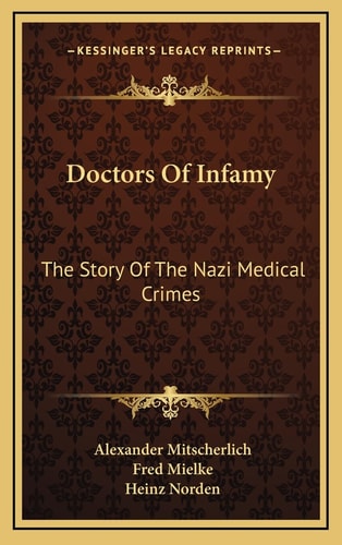 Doctors Of Infamy: The Story Of The Nazi Medical Crimes