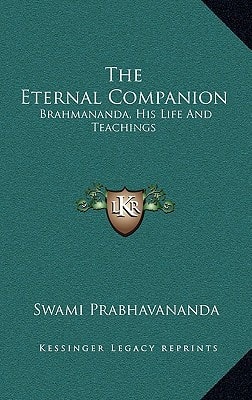 The Eternal Companion: Brahmananda, His Life And Teachings