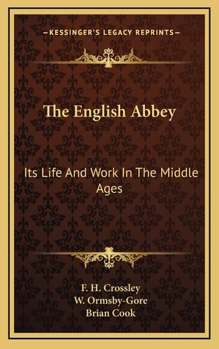 The English Abbey: Its Life And Work In The Middle Ages