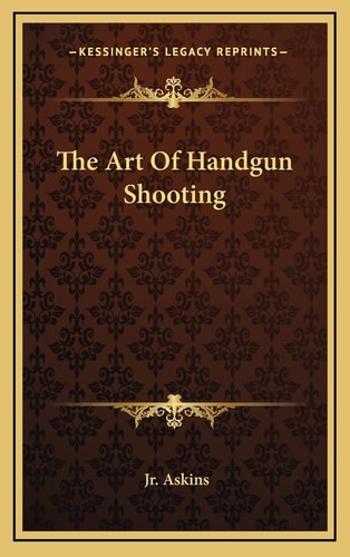 The Art Of Handgun Shooting