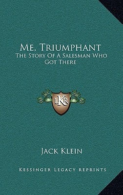 Me, Triumphant: The Story Of A Salesman Who Got There