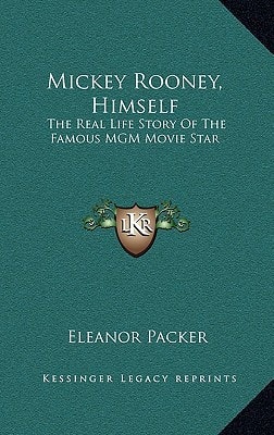 Mickey Rooney, Himself: The Real Life Story Of The Famous MGM Movie Star