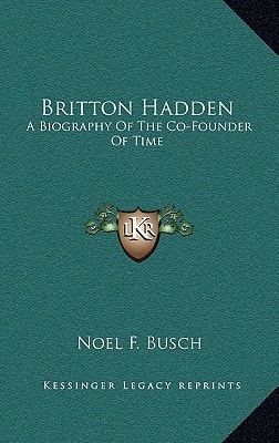 Britton Hadden: A Biography Of The Co-Founder Of Time