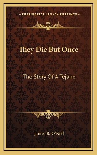 They Die But Once: The Story Of A Tejano
