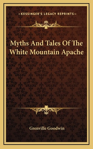 Myths And Tales Of The White Mountain Apache