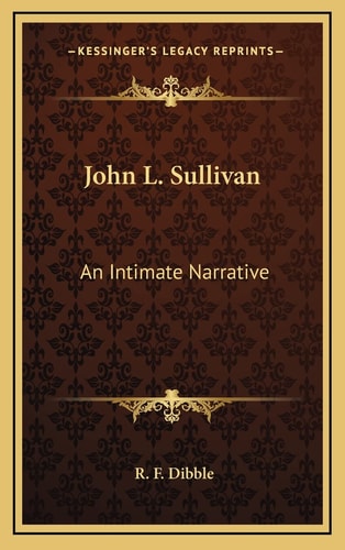 John L. Sullivan: An Intimate Narrative