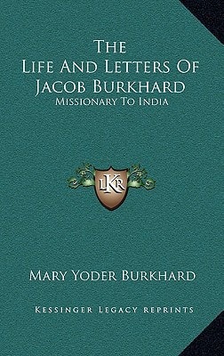 The Life And Letters Of Jacob Burkhard: Missionary To India