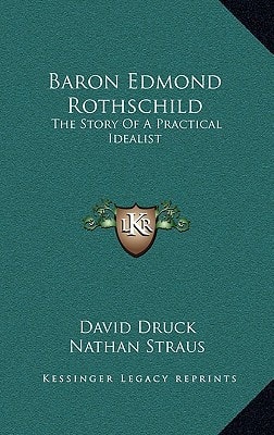 Baron Edmond Rothschild: The Story Of A Practical Idealist