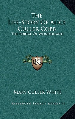 The Life-Story Of Alice Culler Cobb: The Portal Of Wonderland