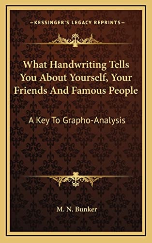 What Handwriting Tells You About Yourself, Your Friends And Famous People: A Key To Grapho-Analysis