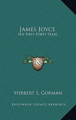 James Joyce: His First Forty Years