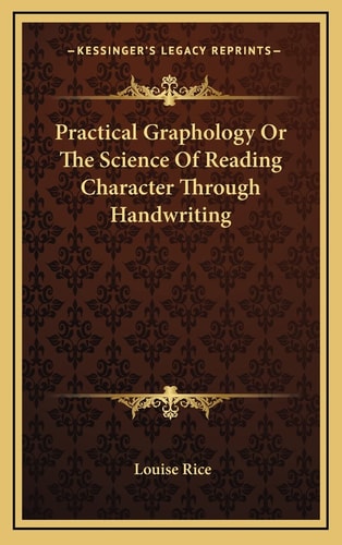 Practical Graphology Or The Science Of Reading Character Through Handwriting