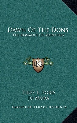 Dawn Of The Dons: The Romance Of Monterey