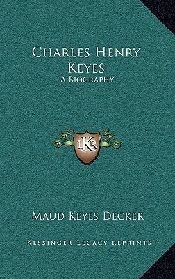 Charles Henry Keyes: A Biography